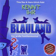 CD KENNT IHR BLAULAND - Studio Cast 2004 - IN GERMAN LANGUAGE   (Tina Rau & Hans-Ulrich Pohl)  German children\'s musical.  Die Geschichte handelt von einem Land, in dem alles blau ist. Die Blumen, Gr�ser, B�ume, die Sonne und der Mond. Die Menschen, die dort leben, die Fizzli-Puzzlis sind a...
