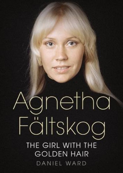 Buch Agnetha Fältskog - The Girl With The Golden Hair (David Ward)